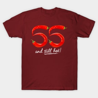 55th Birthday Gifts - 55 Years and still Hot T-Shirt